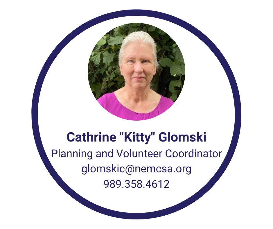 To have Planning and Volunteer Coordinator Kitty Glomski at an event email her at glomskic@nemcsa.org or call 989.358.4612