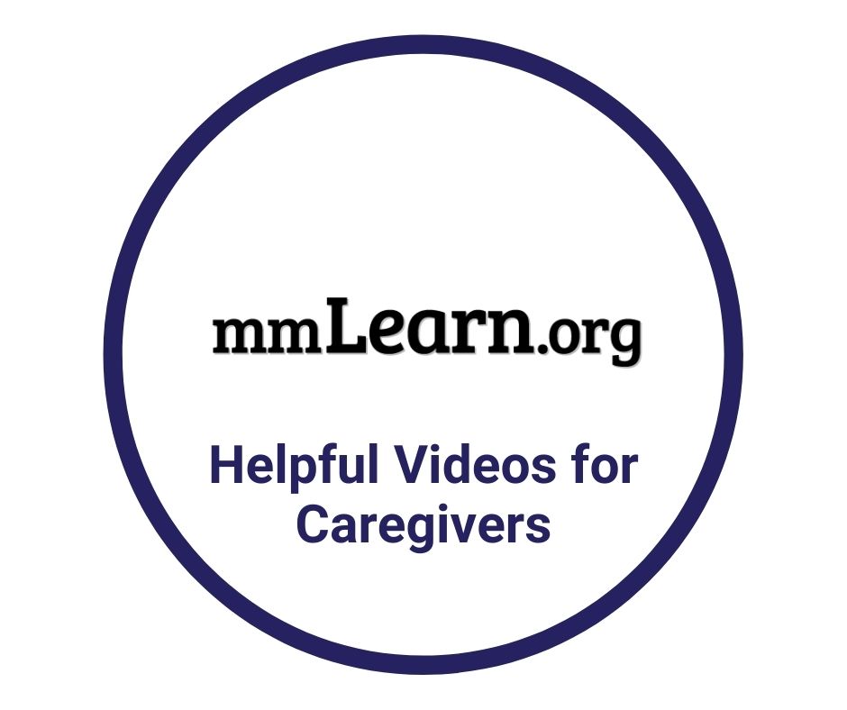 Click here for mmLearn.org, helpful videos for caregivers
