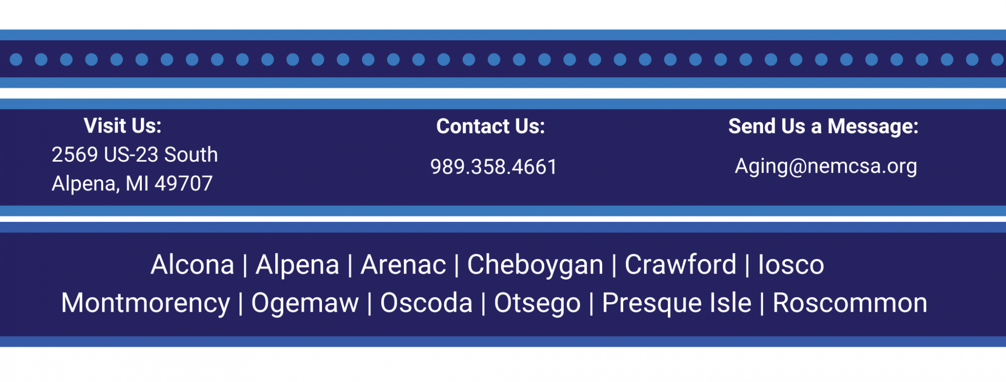 Visit Us: 2569 US-23 South, Alpena, MI 49707. Contact Us at 989-358-4661. Send us a message to Aging@nemcsa.org