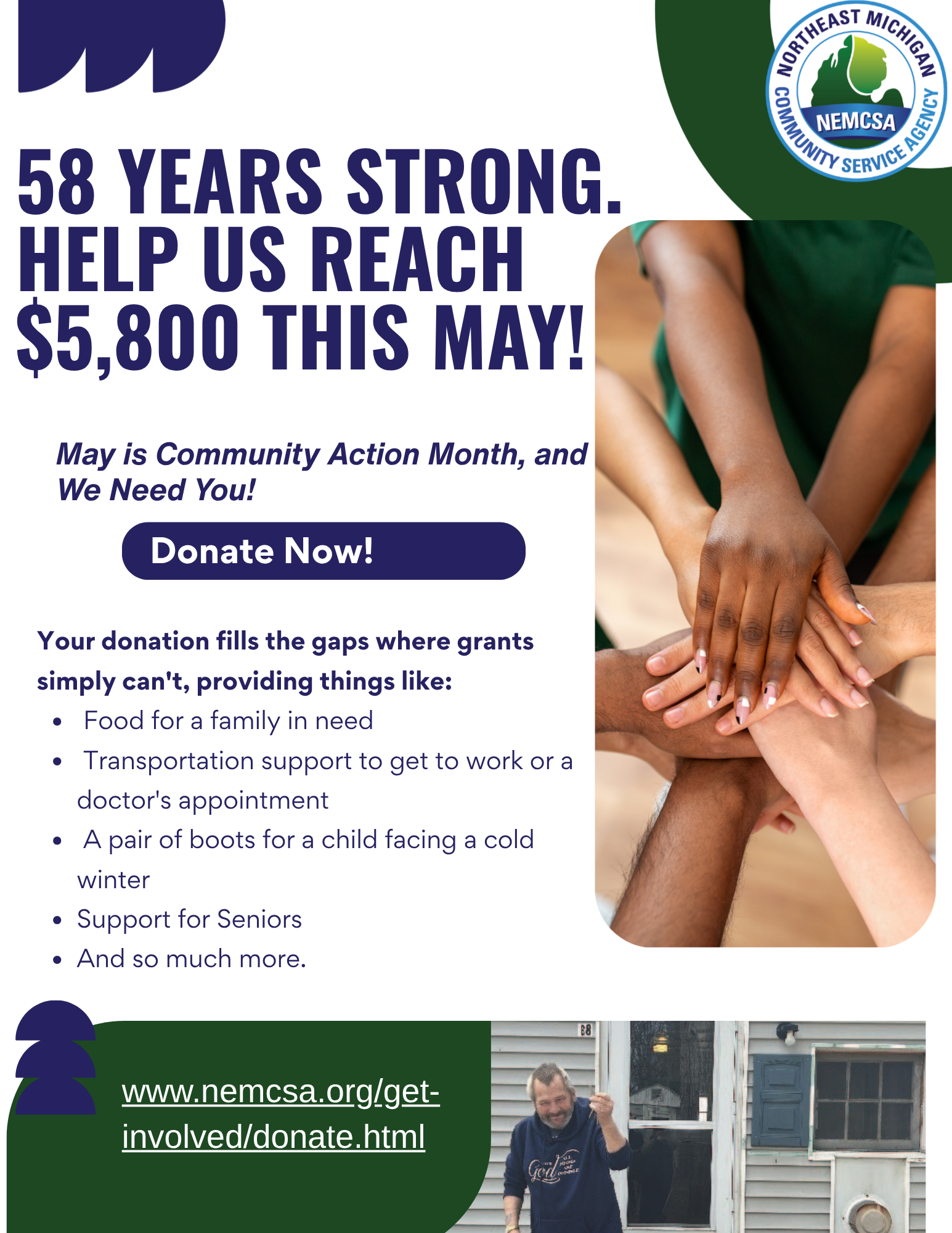 A white and dark green fundraising flyer for NEMCSA — Northeast Michigan Community Service Agency. The NEMCSA logo appears in the top right corner. Large bold navy text reads: "58 Years Strong. Help Us Reach $5,800 This May!" followed by the subheading "May is Community Action Month, and We Need You!" A dark navy "Donate Now!" button is featured prominently. The flyer lists how donations help: food for families, transportation support, boots for children, and support for seniors. A photo of multiple hands of different skin tones stacked together appears on the right side, and a photo of a smiling man outside a home appears at the bottom. The donation link www.nemcsa.org/get-involved/donate.html is displayed in the bottom left corner.